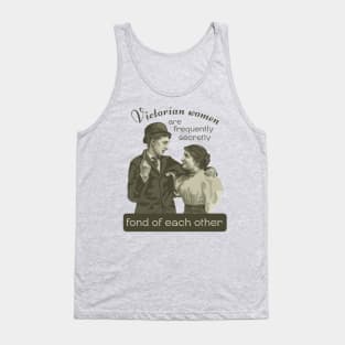 Victorian Women are Frequently Secretly Fond of Each Other Tank Top